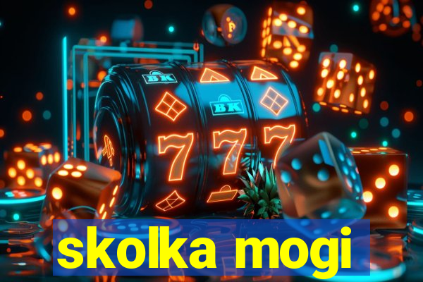 skolka mogi